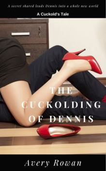 Paperback The Cuckolding of Dennis: An Erotic Cuckold Collection Book