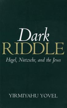 Paperback Dark Riddle: Hegel, Nietzsche, and the Jews Book