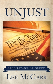 Hardcover Unjust: Precipitant of Greed Book
