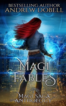 Magi Fables: An Anthology of Urban Fantasy Short Stories. - Book  of the Magi Saga Universe