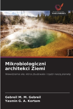 Mikrobiologiczni architekci Ziemi (Polish Edition)