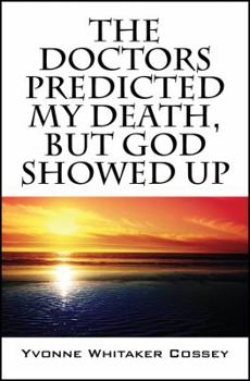Paperback The Doctors Predicted My Death, But God Showed Up Book