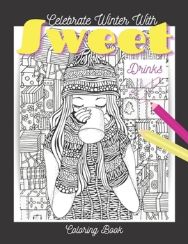 Paperback Celebrate Winter with Sweet Drinks: It's Winter Coloring Book For Girls Book
