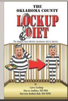 Paperback The Oklahoma County Lockup Diet: The simplest, most effective, involuntary diet in America Book