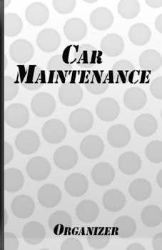 Paperback Car Maintenance Organizer: Repairs And Maintenance Record Book For Cars And Motorcycles Book