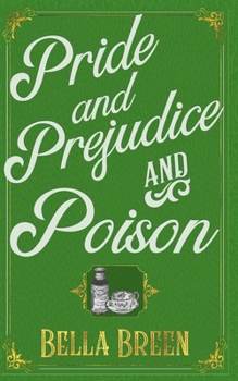 Paperback Pride and Prejudice and Poison: A Pride and Prejudice Novel Variation Book