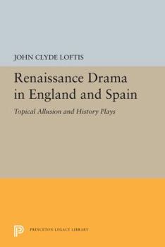 Hardcover Renaissance Drama in England and Spain: Topical Allusion and History Plays Book