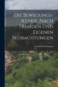 Paperback Die Bewegungs-Ataxie. Nach fremden und eigenen Beobachtungen [German] Book