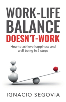 Paperback Work-Life Balance Doesn't Work: How to achieve happiness and well-being in 5 steps Book