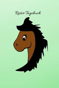 Reiter Tagebuch: Reiten für Mädchen Frauen Einschreibbuch Terminplaner Pferde Achtsamkeit Fürsorge Partnerschaft Freundschaft Liebe Romantik Liebeskummer Wut Trauer (German Edition)