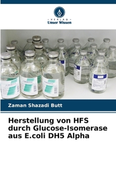 Paperback Herstellung von HFS durch Glucose-Isomerase aus E.coli DH5 Alpha [German] Book