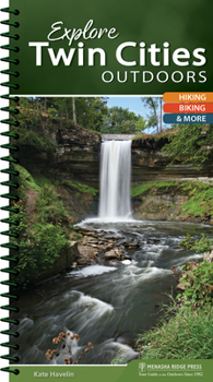 Spiral-bound Explore Twin Cities Outdoors: Hiking, Biking, & More Book