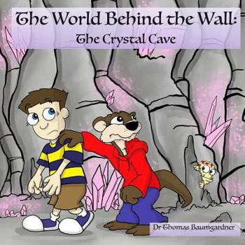 The World Behind the Wall: The Crystal Cave (Volume 3)