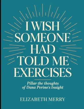 I Wish Someone Had Told Me Exercises: Pillar the thoughts of Dana Perino's Insight