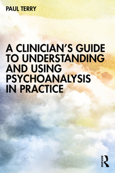 Paperback A Clinician's Guide to Understanding and Using Psychoanalysis in Practice Book