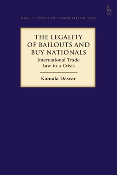 Paperback The Legality of Bailouts and Buy Nationals: International Trade Law in a Crisis Book