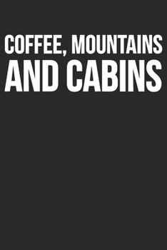 Paperback Coffee Mountains And Cabins: Blank Lined Notebook Journal Book