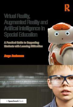 Paperback Virtual Reality, Augmented Reality and Artificial Intelligence in Special Education: A Practical Guide to Supporting Students with Learning Difference Book