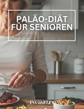 Paperback Paläo-Diät für Senioren: Stark altern & gut leben [German] Book
