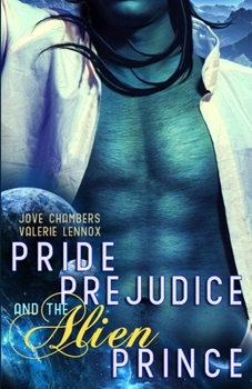 Paperback Pride, Prejudice, and the Alien Prince: a scifi romance retelling Book