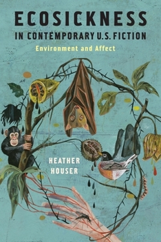Hardcover Ecosickness in Contemporary U.S. Fiction: Environment and Affect Book