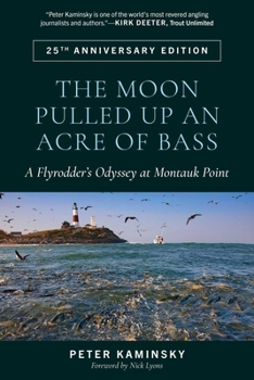 Paperback The Moon Pulled Up an Acre of Bass: A Flyrodder's Odyssey at Montauk Point Book