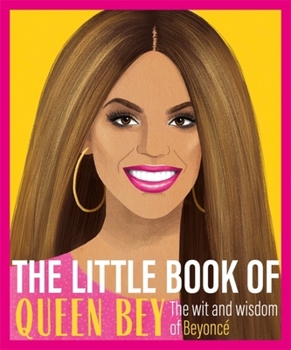 Hardcover The Little Book of Queen Bey: The Wit and Wisdom of Beyonc? Book