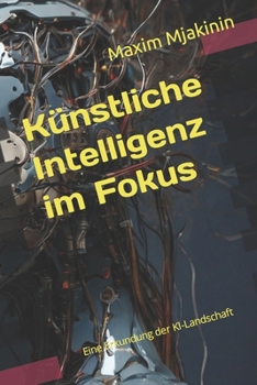 Paperback Künstliche Intelligenz im Fokus: Eine Erkundung der KI-Landschaft [German] Book