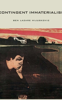 Hardcover Contingent Immaterialism: Meaning, Freedom, Time and Mind: Book