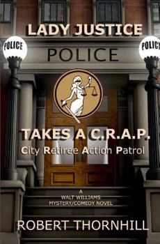 Paperback Lady Justice Takes a C.R.A.P.: City Retiree Action Patrol Book