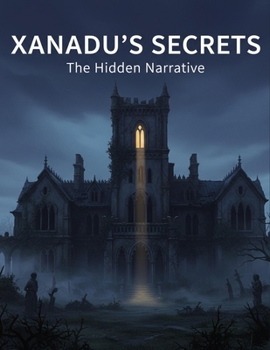 Xanadu'S Secrets: The Hidden Narrative