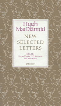 New Selected Letters: Hugh MacDiarmid - Book  of the MacDiarmid 2000; the Collected Works from Carcanet