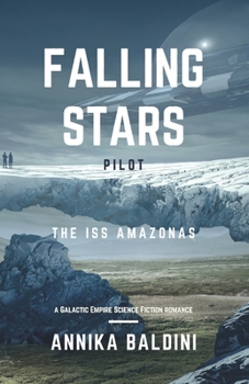 Paperback The ISS Amazonas: a Galactic Empire Science Fiction romance: Falling Stars: Episode 0 PILOT Book