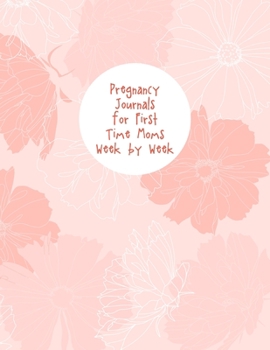 Paperback Pregnancy Journals For First Time Moms Week By Week: A Notebook Journal For The Expectant Mother Book