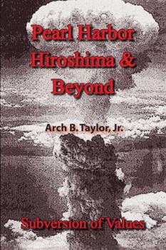 Paperback Pearl Harbor, Hiroshima & Beyond: Subversion of Values Book