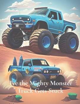 Paperback Tye the Mighty Monster Truck Gets Stuck [Large Print] Book