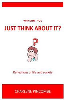 Paperback Why don't you just think about it: Reflections of life and society Book