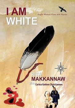 Hardcover I Am White: Eagle Woman Flies with Raven Book