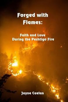 Paperback Forged with Flames: Faith and Love During the Peshtigo Fire Book