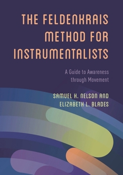 Paperback Feldenkrais Method for Instrumentalists: A Guide to Awareness through Movement Book