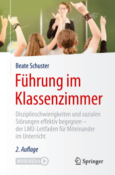 Paperback Führung Im Klassenzimmer: Disziplinschwierigkeiten Und Sozialen Störungen Effektiv Begegnen - Der Lmu-Leitfaden Für Miteinander Im Unterricht [German] Book
