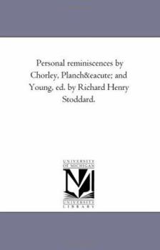 Paperback Personal Reminiscences by Chorley, Planche and Young, Ed. by Richard Henry Stoddard. Book