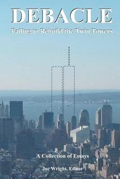 Paperback Debacle: Failing to Rebuild the Twin Towers: A Collection of Essays Book