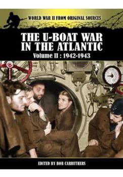 Paperback The U-Boat War in the Atlantic: Volume 2 - 1942-1943 (World War II from Original Sources) Book