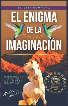 El enigma de la imaginación: Explorando los intrigantes caminos de la creatividad
