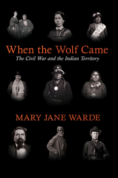 Paperback When the Wolf Came: The Civil War and the Indian Territory Book