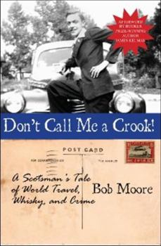 Paperback Don't Call Me a Crook!: A Scotsman's Tale of World Travel, Whisky, and Crime Book