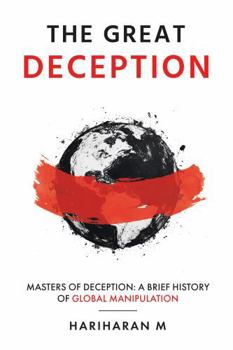 Paperback The Great Deception: Masters of Deception: A Brief History of Global Manipulation Book