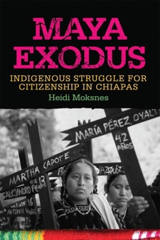 Paperback Maya Exodus: Indigenous Struggle for Citizenship in Chiapas Book