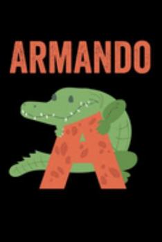 Paperback Armando: Journal (Diary, Notebook) Personalized Custom Name Alphabet Alligator Birthday Gift for Boys Book